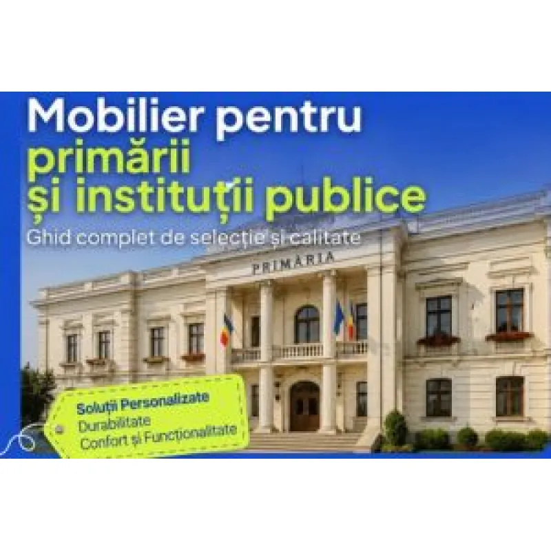 Mobilier pentru primării și instituții publice – Ghid complet de selecție și calitate